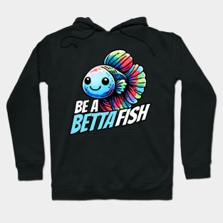 Be a Betta Fish Fighting Fish Hoodie